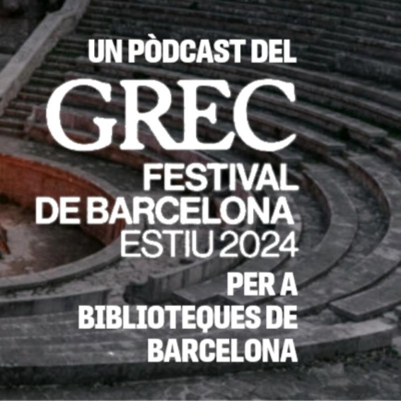 Escenaris Volàtils. Un pòdcast de Grec Festival 2024 i Biblioteques de Barcelona
