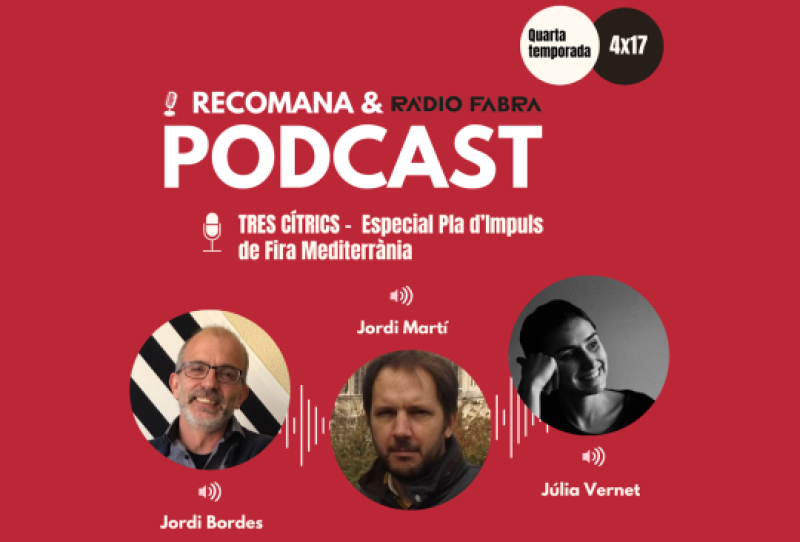 4x17. Tres cítrics: Especial Pla d'Impuls de Fira Mediterrània