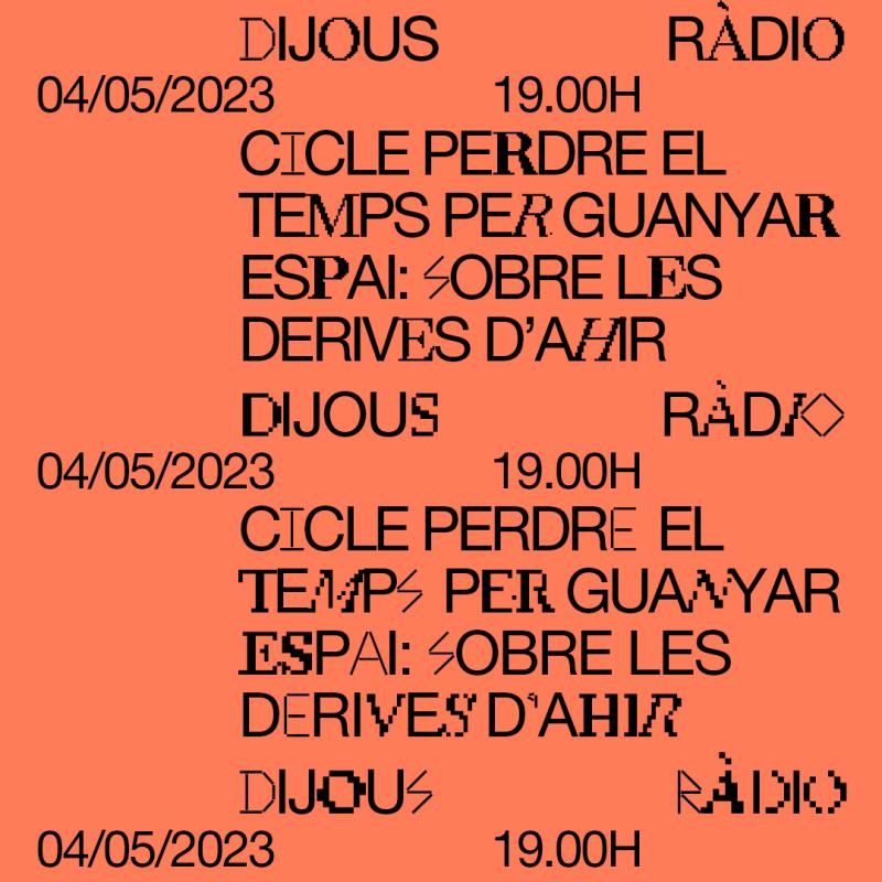 Cicle “Perdre el temps per guanyar espai”: sobre les derives d’ahir
