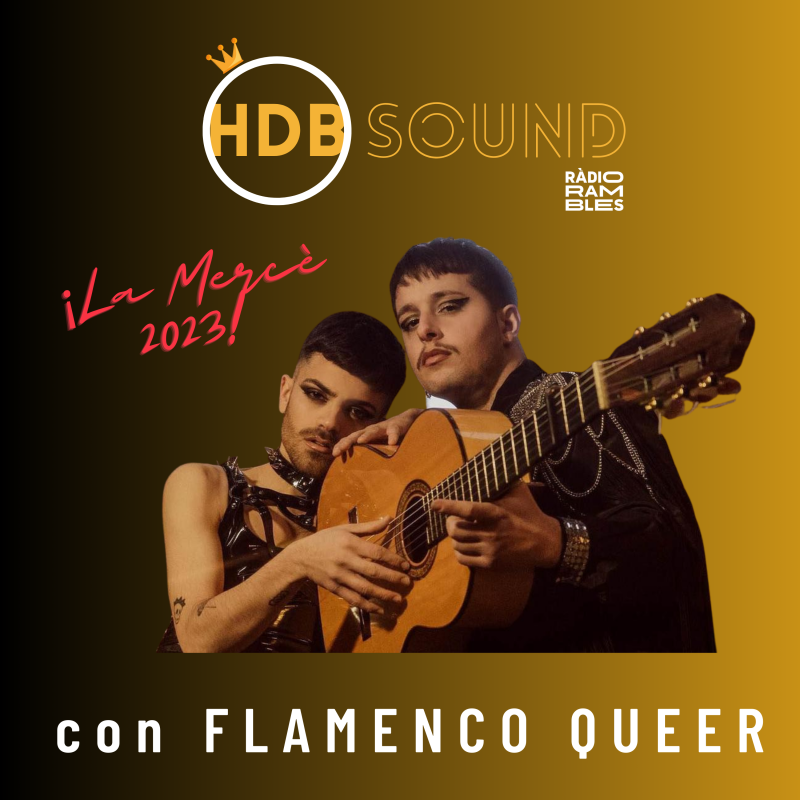 HDB SOUND: “La Mercè 2023 con Flamenco Queer”