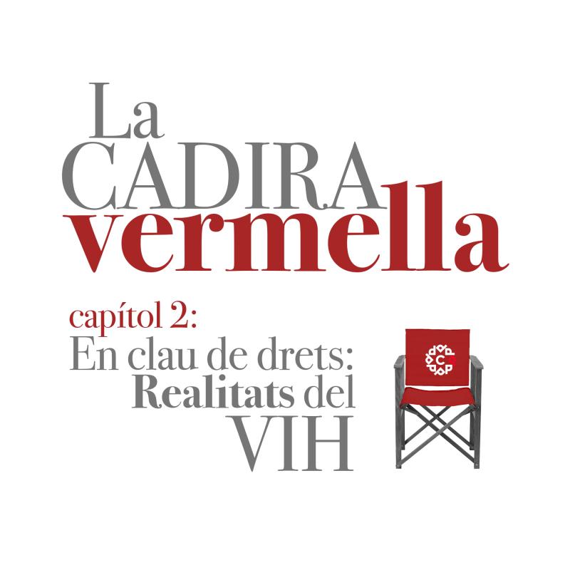 La Cadira Vermella: CAPÍTOL 2: En clau de drets: Realitats del VIH