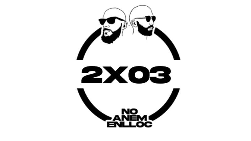 No Anem Enlloc 2×03