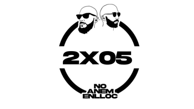 No Anem Enlloc 2×05